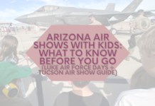 Arizona Air Shows with Kids: What to Know Before You Go (Luke Air Force Days + Tucson Air Show Guide)